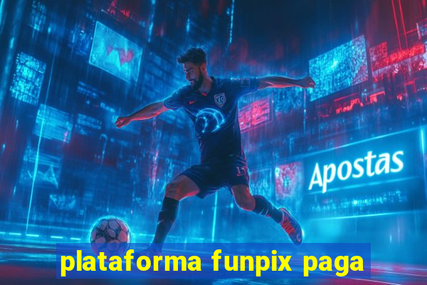 plataforma funpix paga